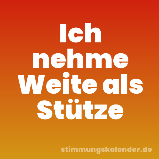 Ich nehme Weite als Stütze