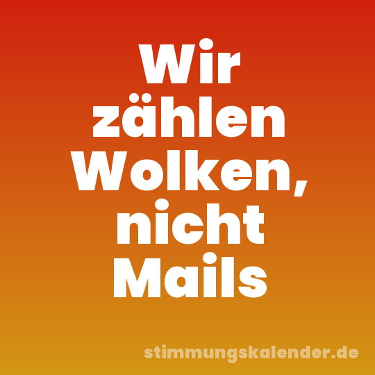 Wir zählen Wolken, nicht Mails