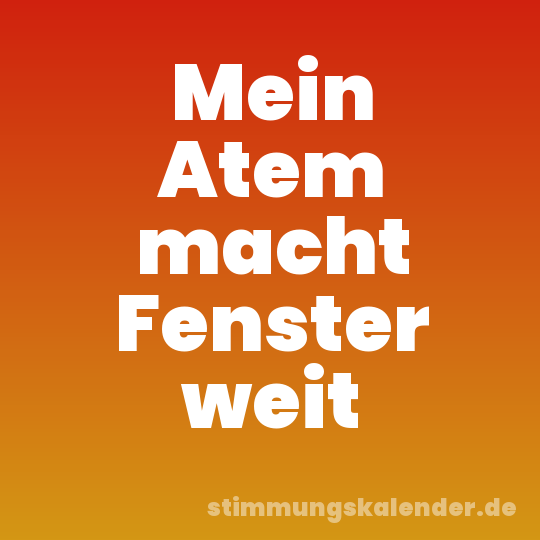 Mein Atem macht Fenster weit