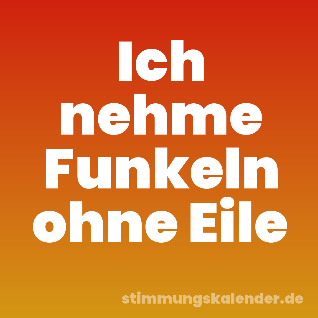 Ich nehme Funkeln ohne Eile