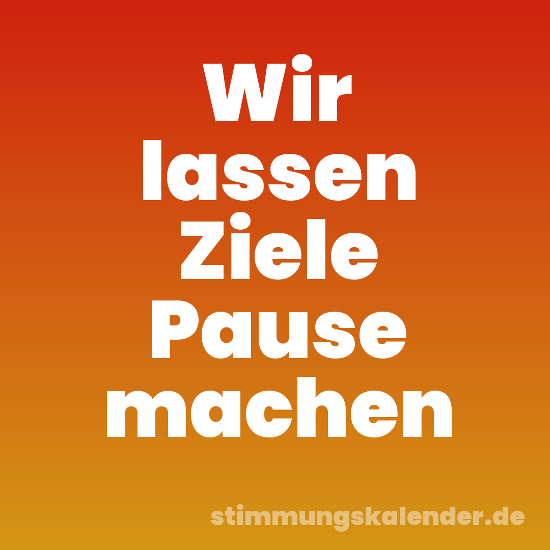 Wir lassen Ziele Pause machen