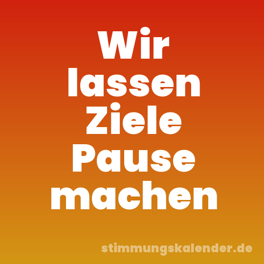 Wir lassen Ziele Pause machen