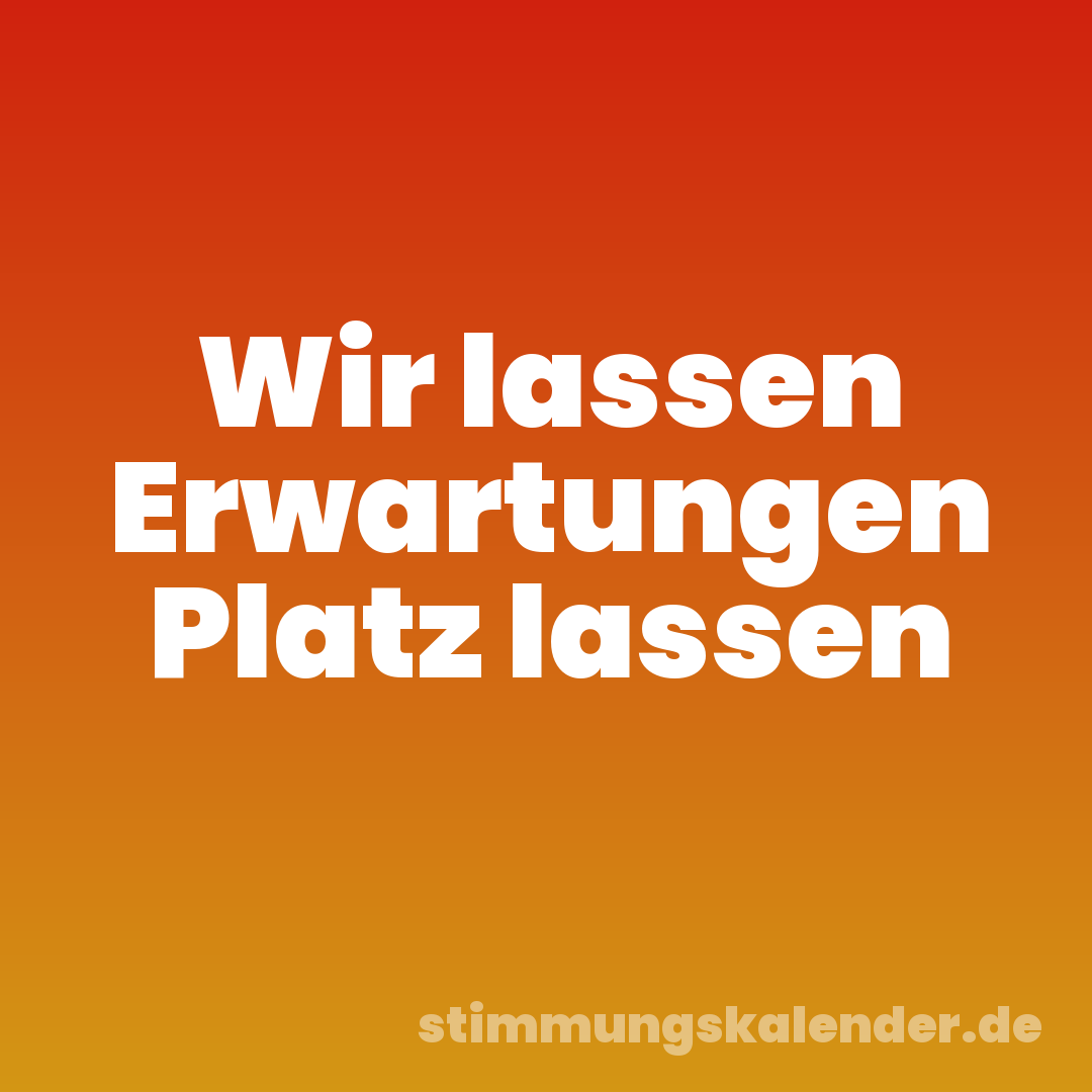 Wir lassen Erwartungen Platz lassen