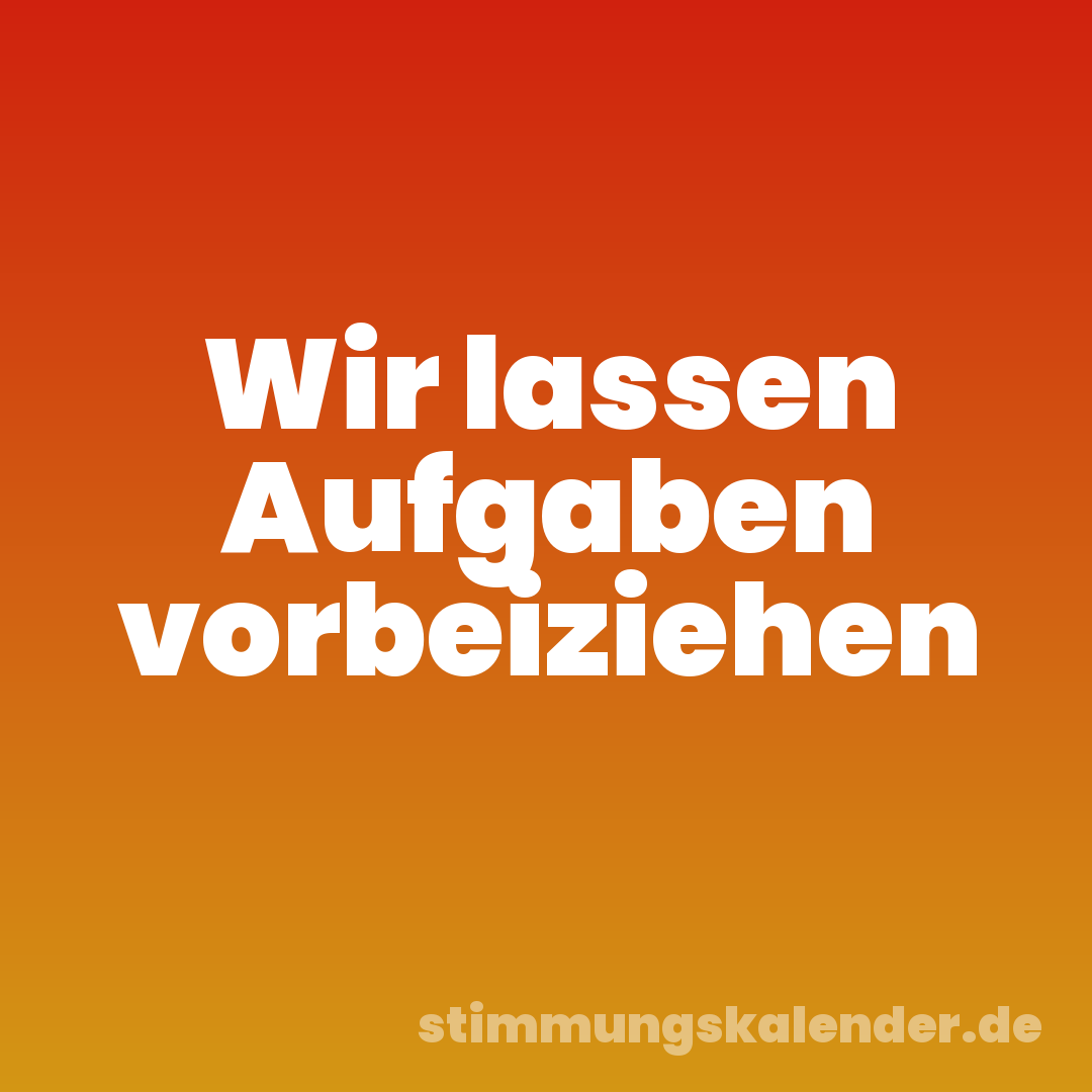 Wir lassen Aufgaben vorbeiziehen
