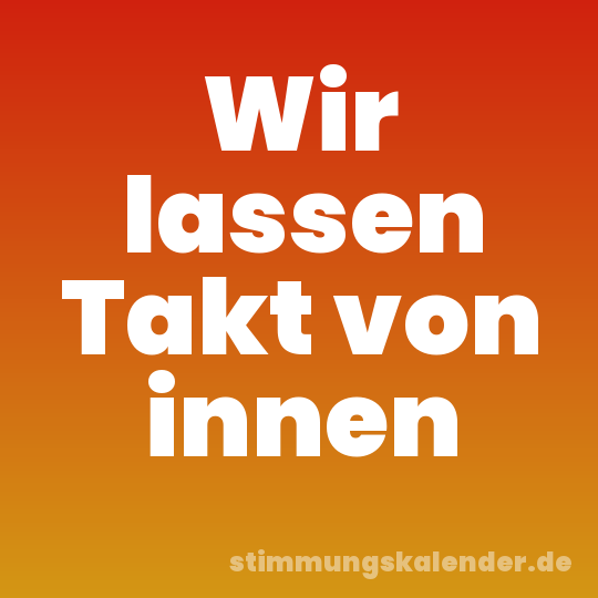 Wir lassen Takt von innen