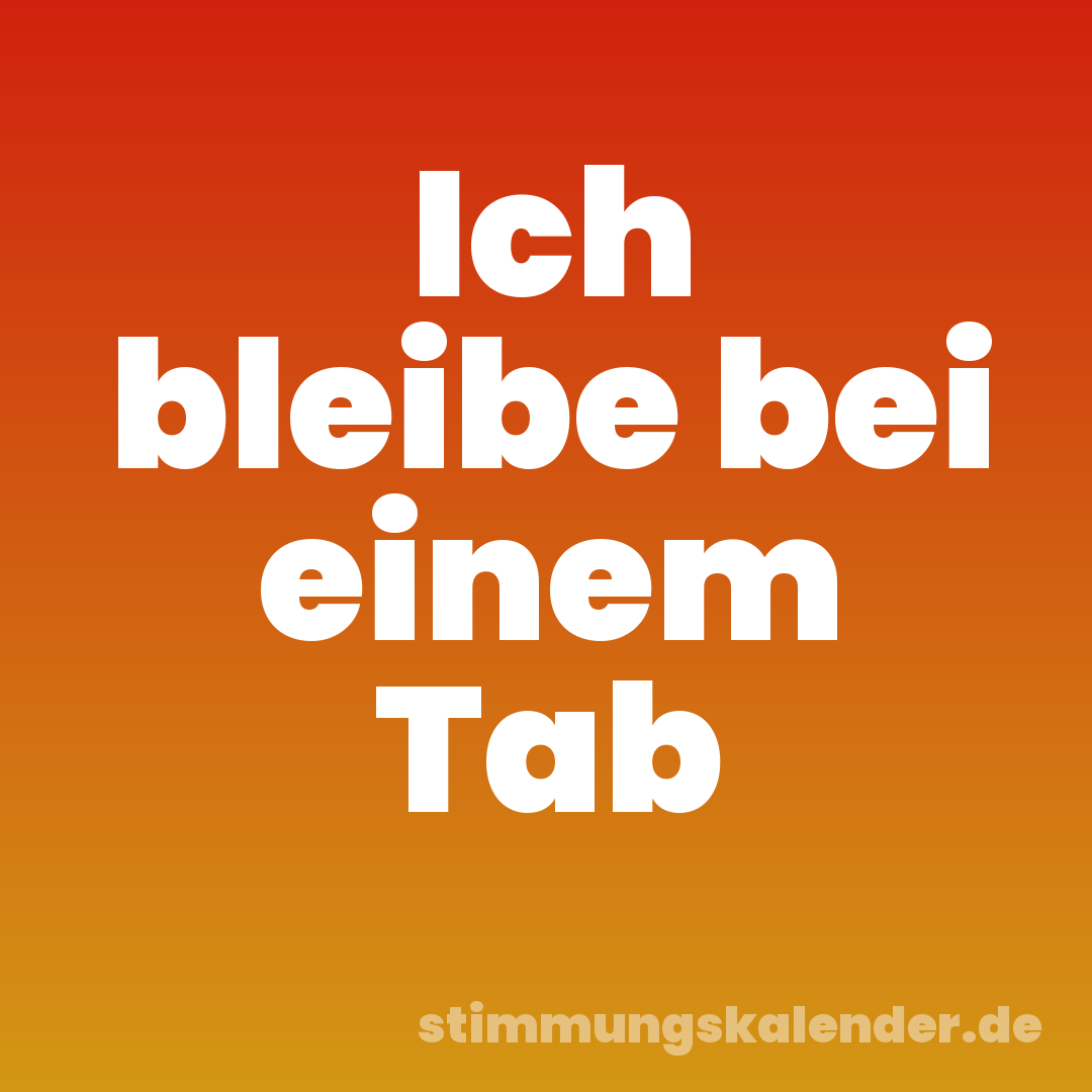 Ich bleibe bei einem Tab