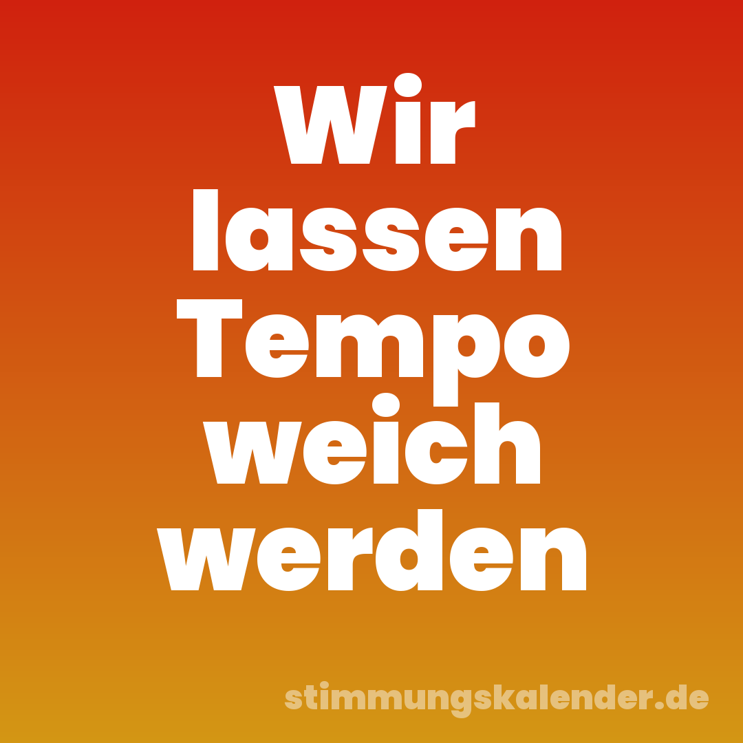 Wir lassen Tempo weich werden