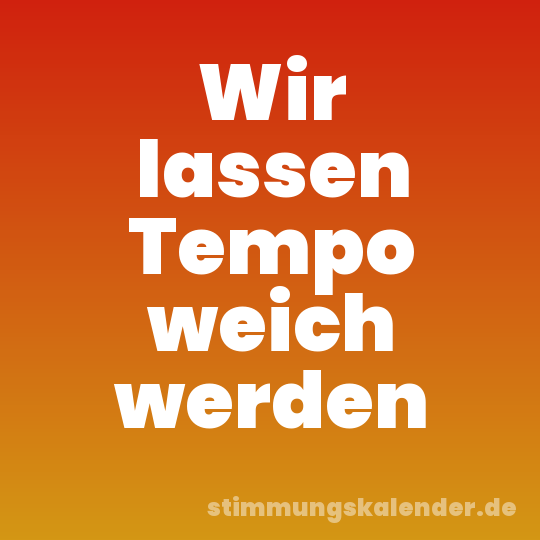 Wir lassen Tempo weich werden