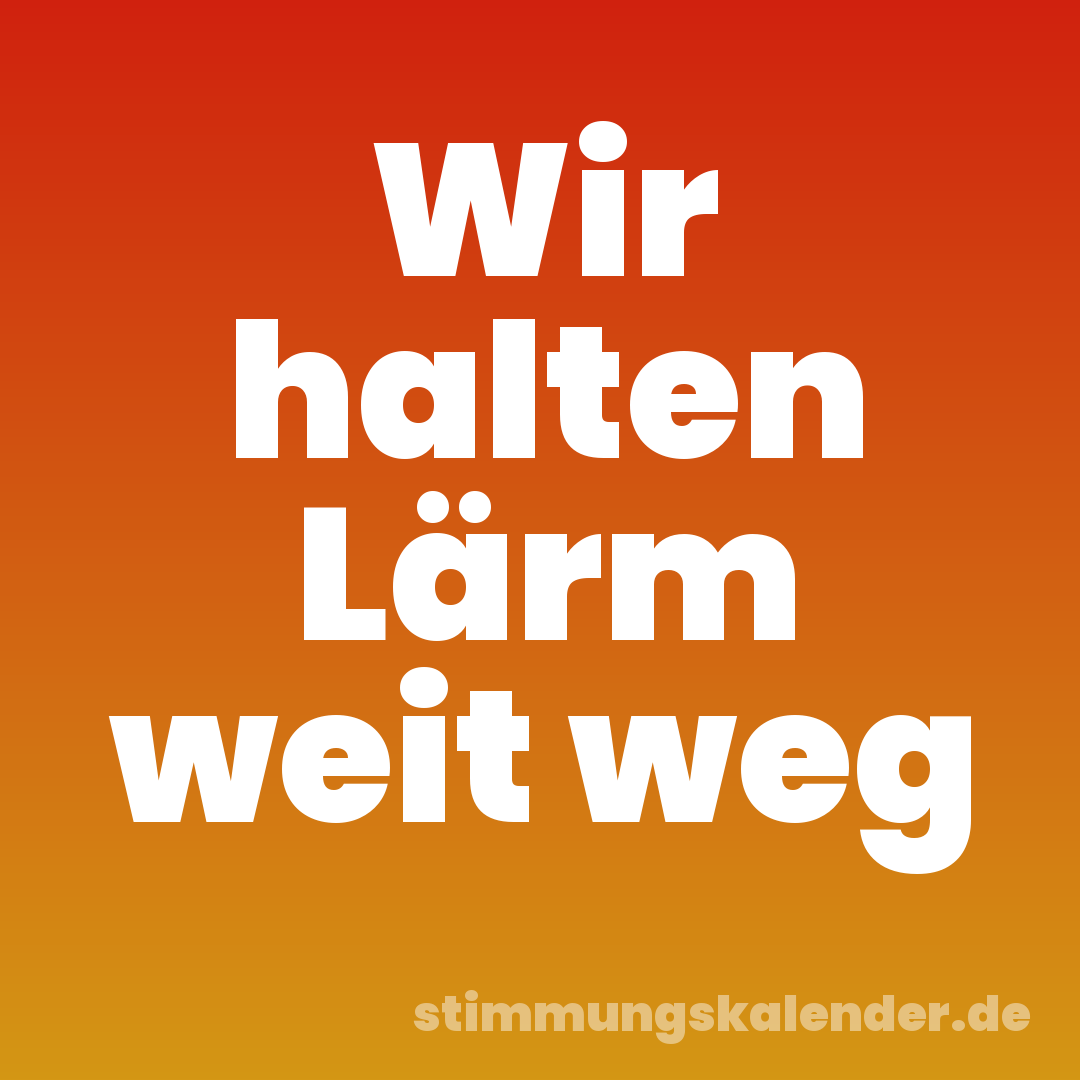 Wir halten Lärm weit weg
