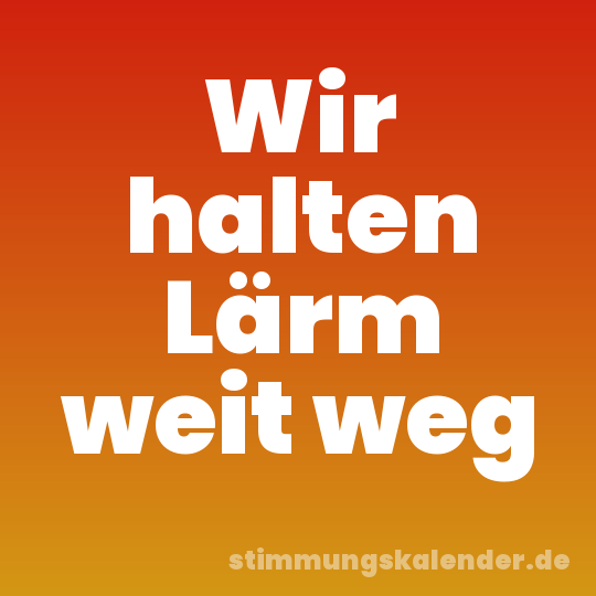 Wir halten Lärm weit weg