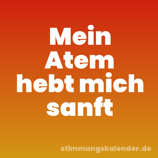 Mein Atem hebt mich sanft