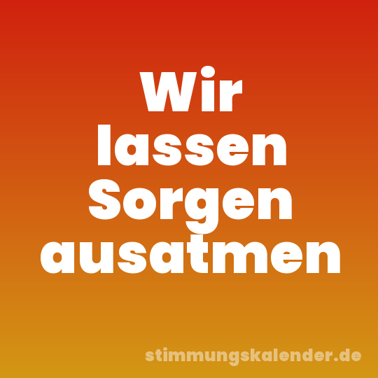 Wir lassen Sorgen ausatmen