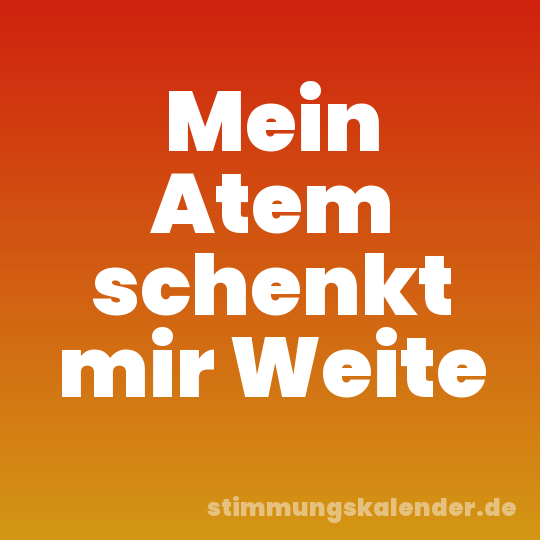 Mein Atem schenkt mir Weite