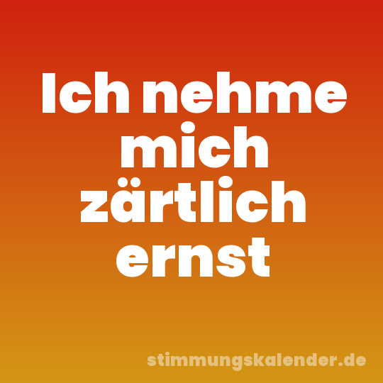 Ich nehme mich zärtlich ernst