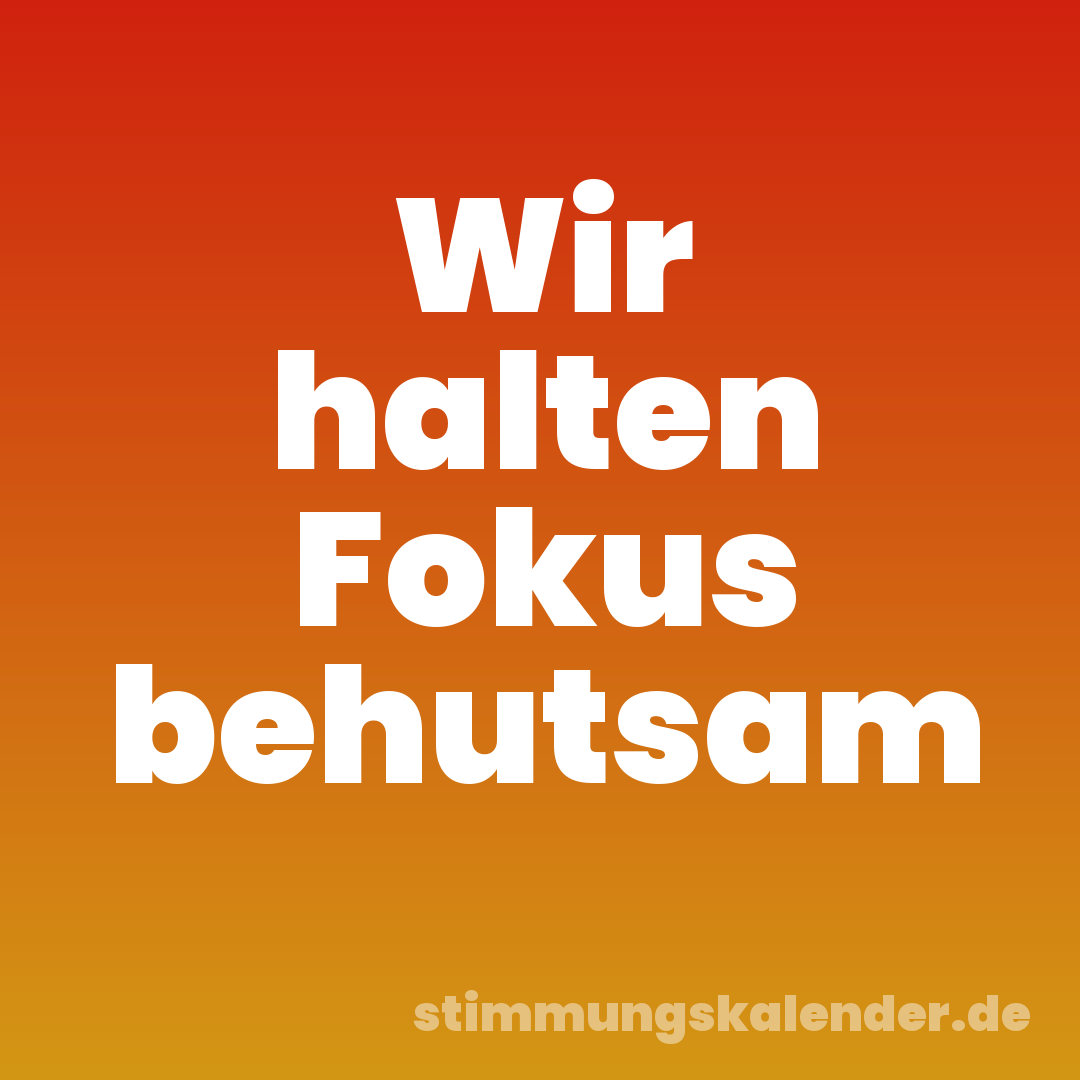 Wir halten Fokus behutsam