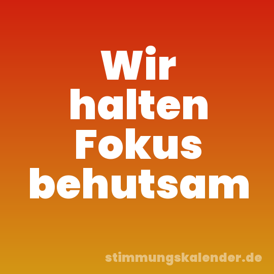 Wir halten Fokus behutsam