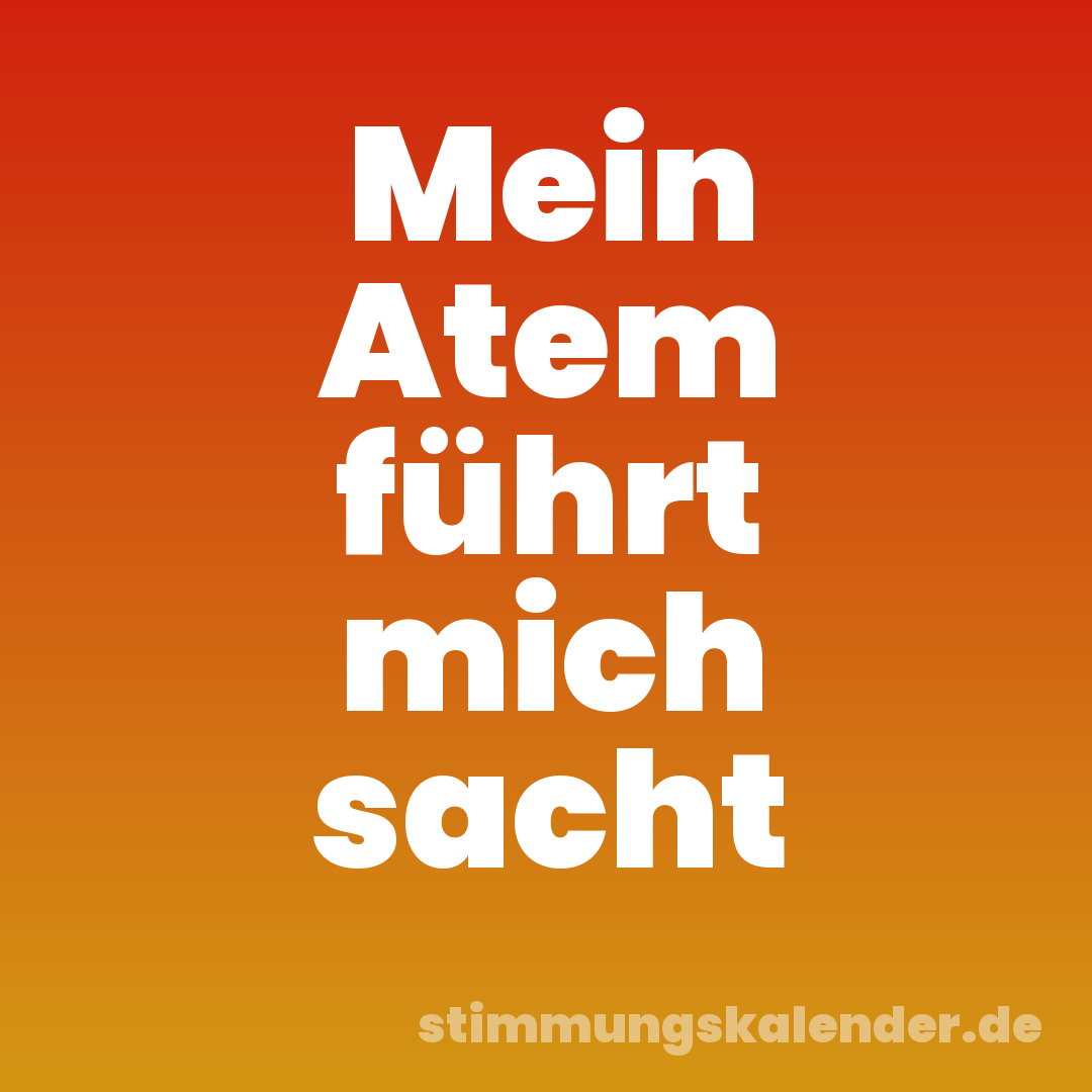 Mein Atem führt mich sacht