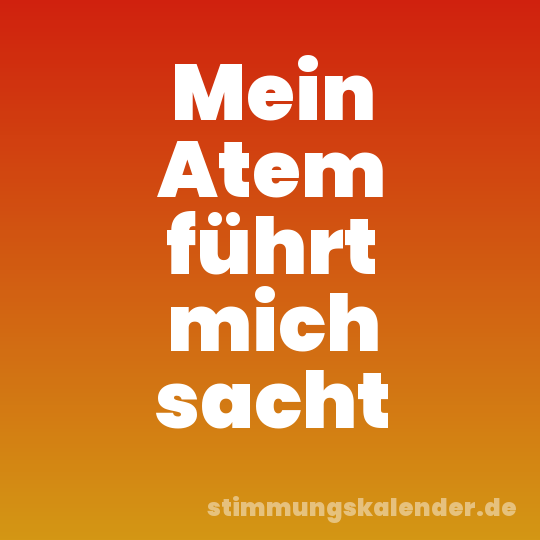 Mein Atem führt mich sacht