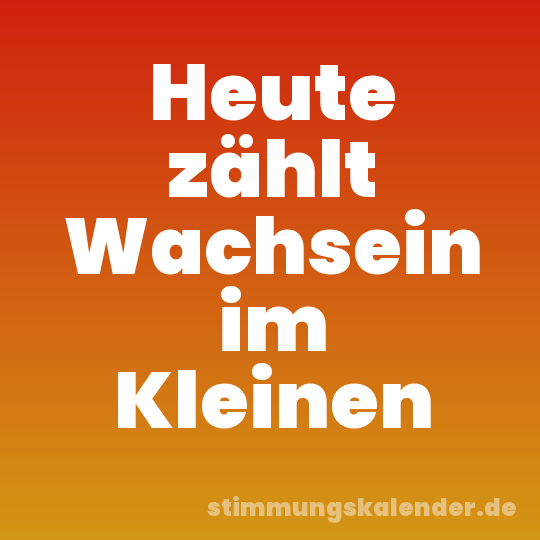 Heute zählt Wachsein im Kleinen