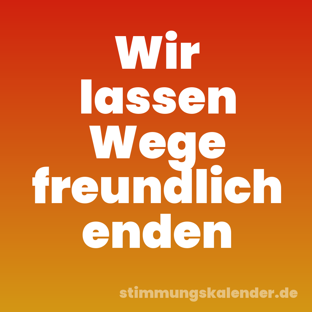 Wir lassen Wege freundlich enden