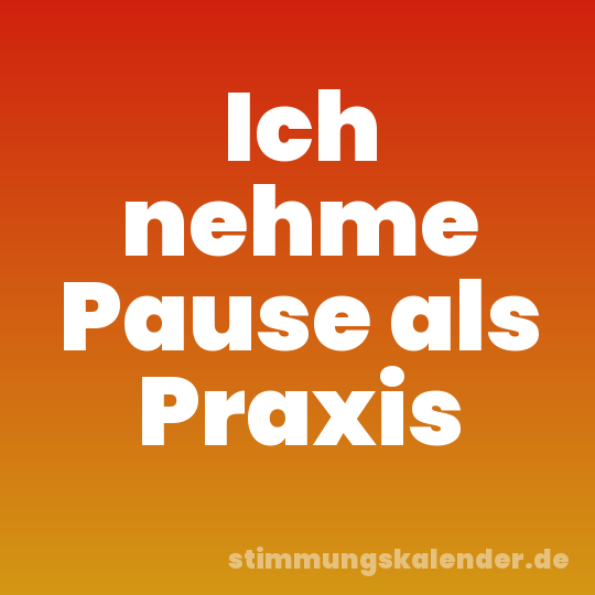Ich nehme Pause als Praxis