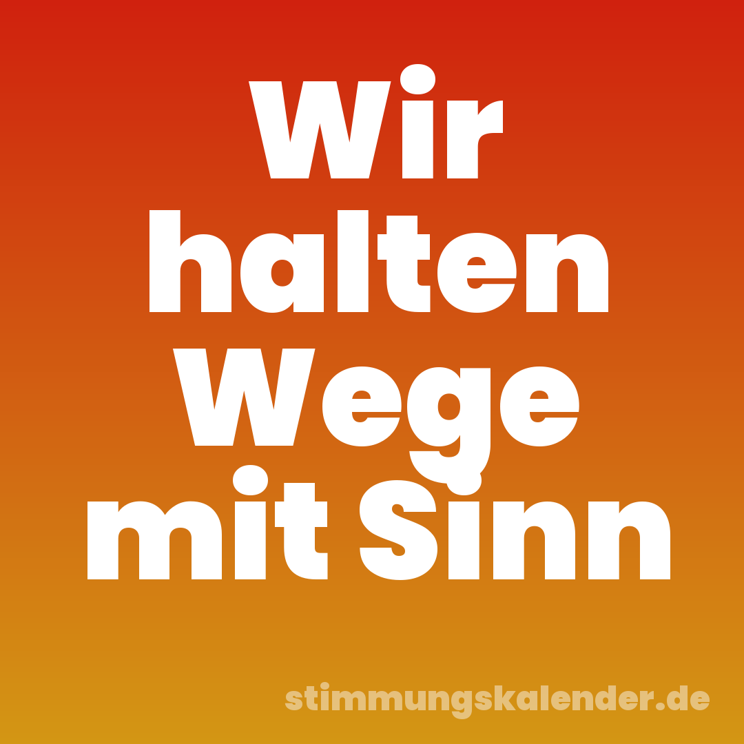 Wir halten Wege mit Sinn