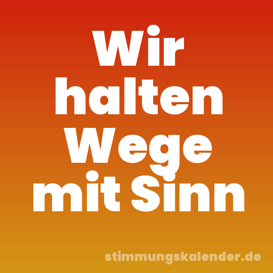 Wir halten Wege mit Sinn