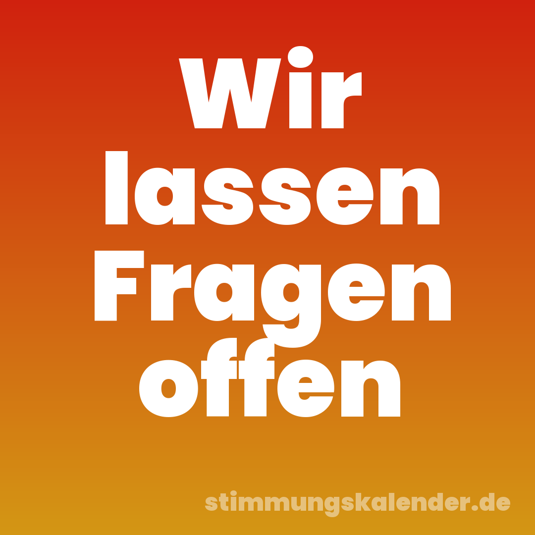 Wir lassen Fragen offen