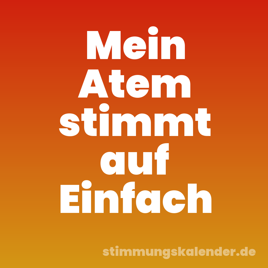 Mein Atem stimmt auf Einfach