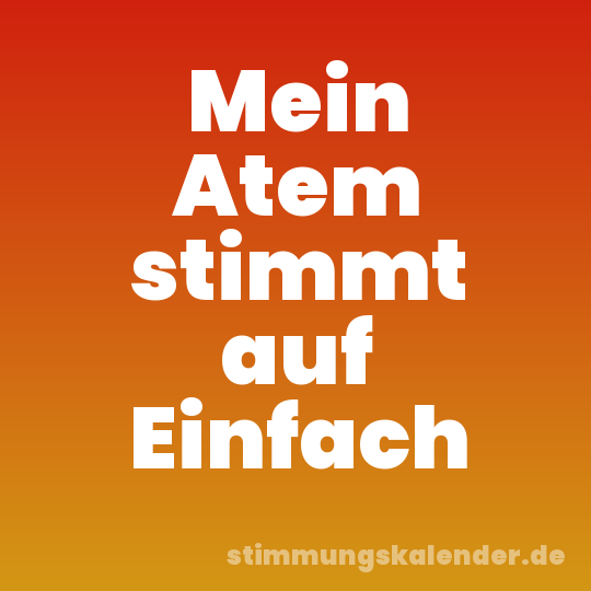 Mein Atem stimmt auf Einfach