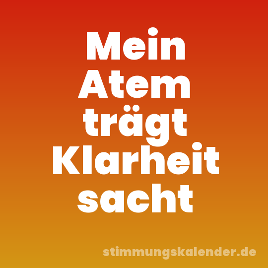 Mein Atem trägt Klarheit sacht