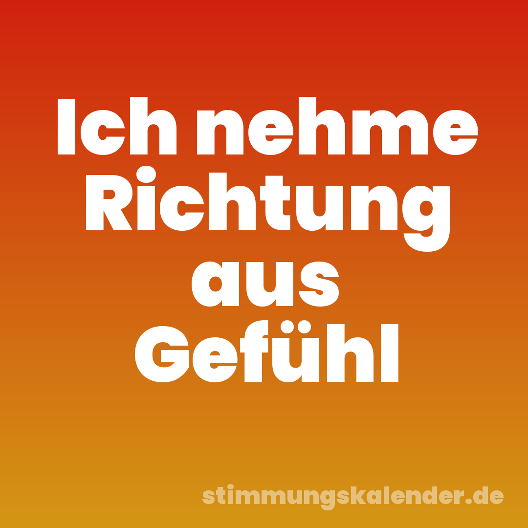 Ich nehme Richtung aus Gefühl