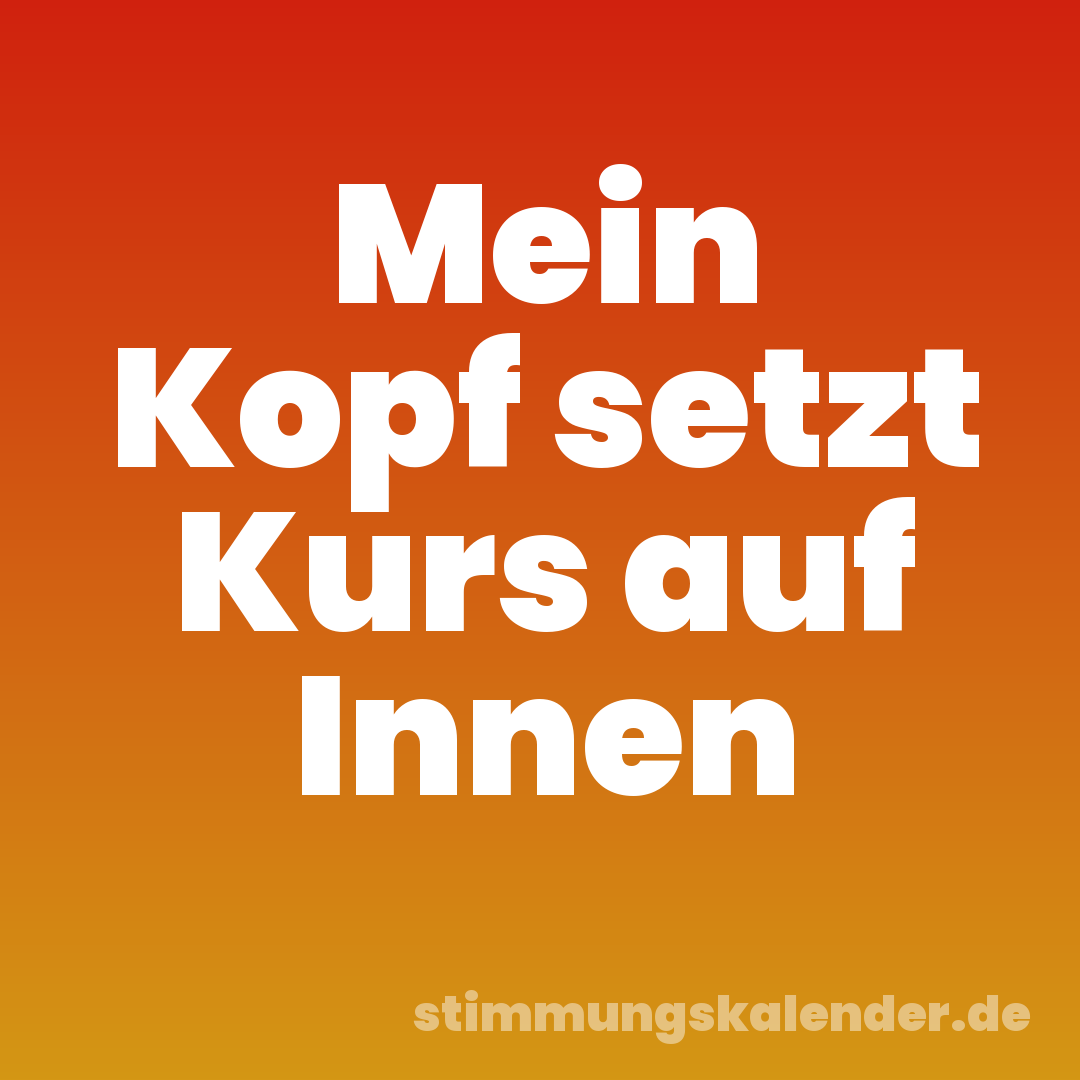 Mein Kopf setzt Kurs auf Innen