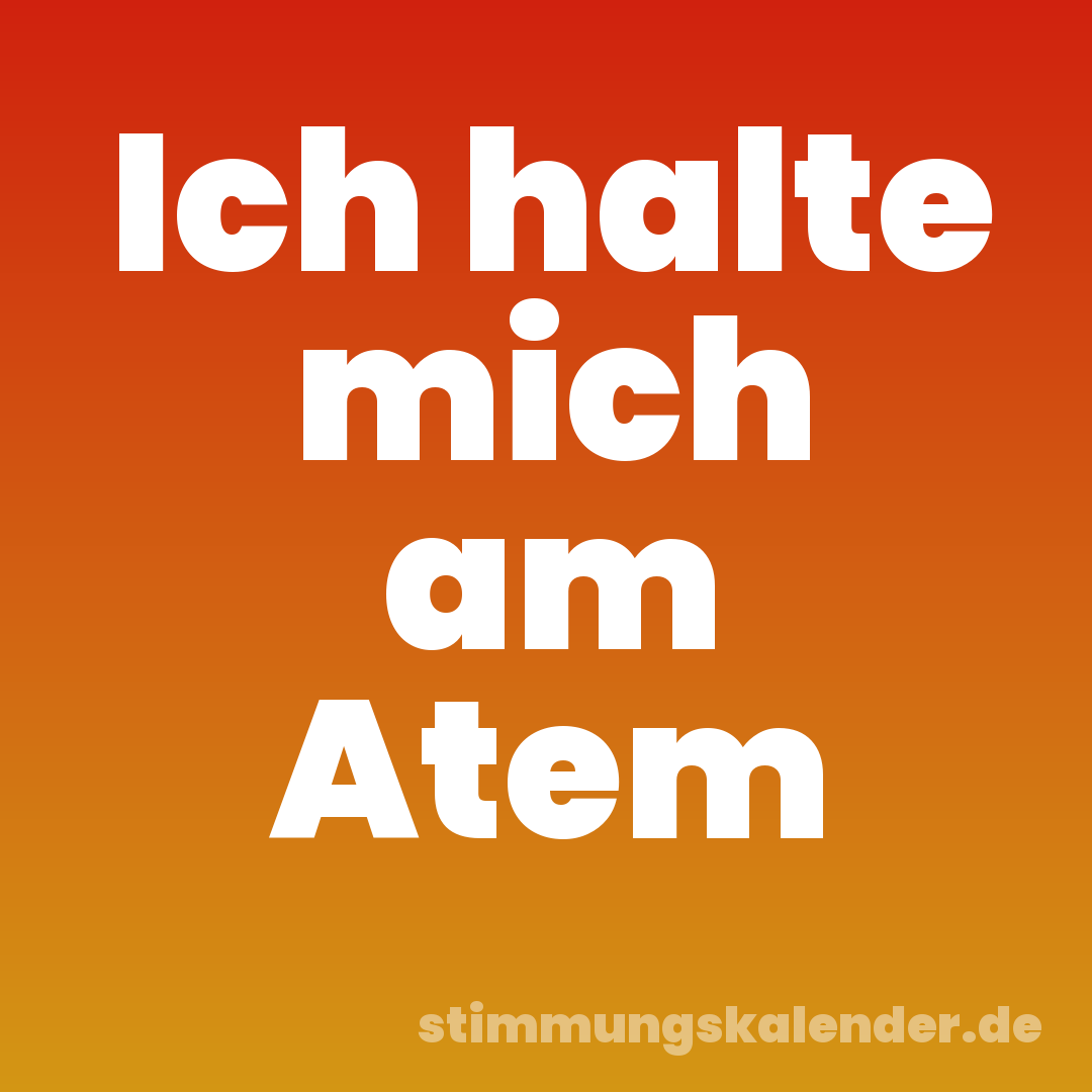 Ich halte mich am Atem