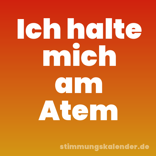 Ich halte mich am Atem