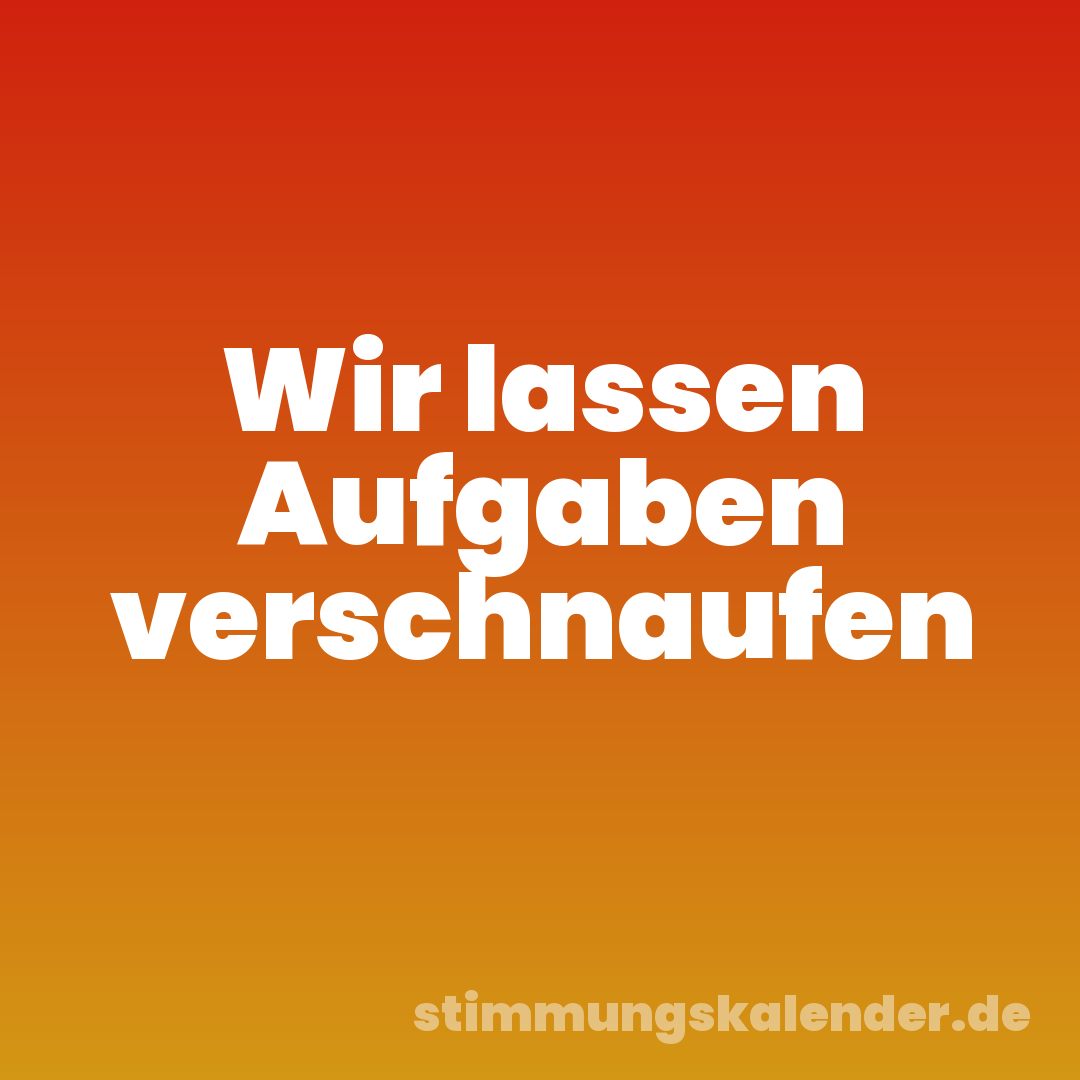 Wir lassen Aufgaben verschnaufen