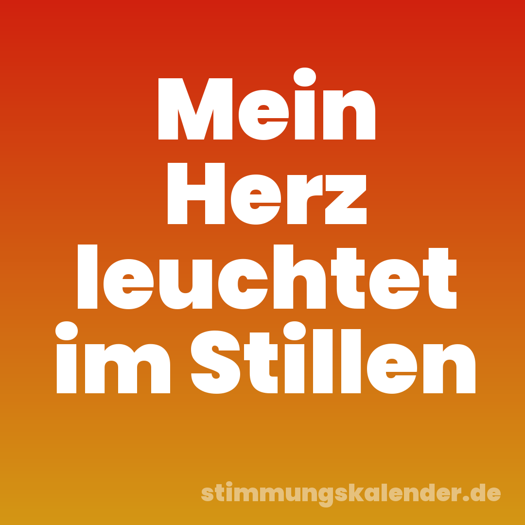 Mein Herz leuchtet im Stillen