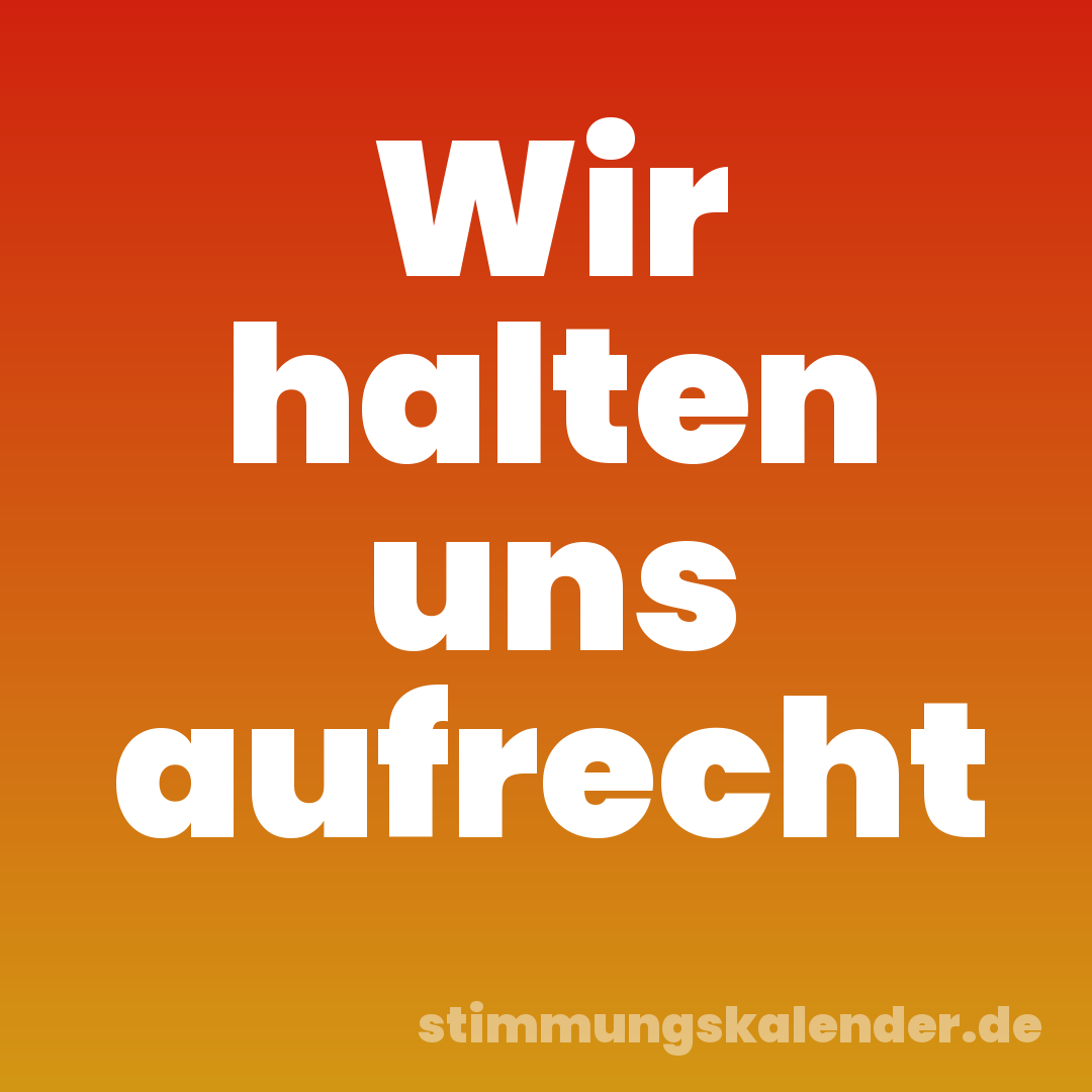 Wir halten uns aufrecht