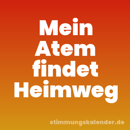 Mein Atem findet Heimweg