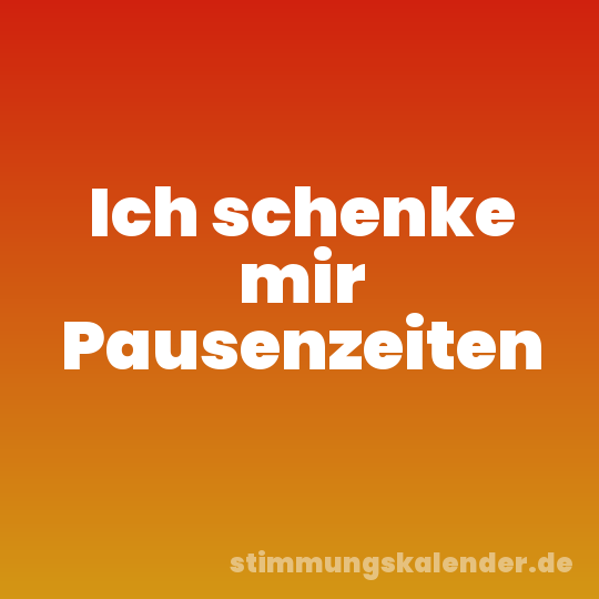 Ich schenke mir Pausenzeiten