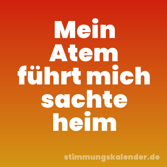 Mein Atem führt mich sachte heim