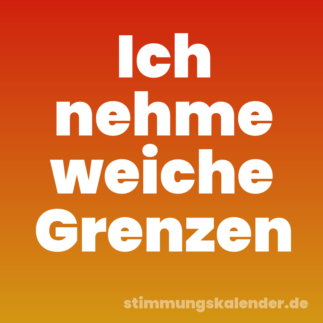 Ich nehme weiche Grenzen