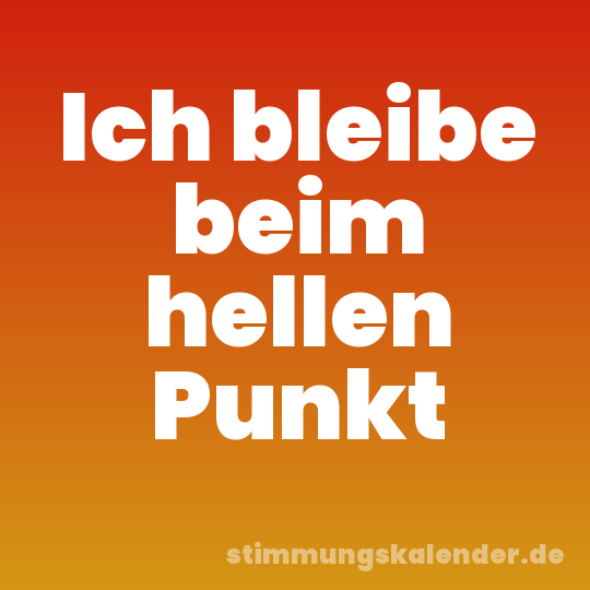 Ich bleibe beim hellen Punkt