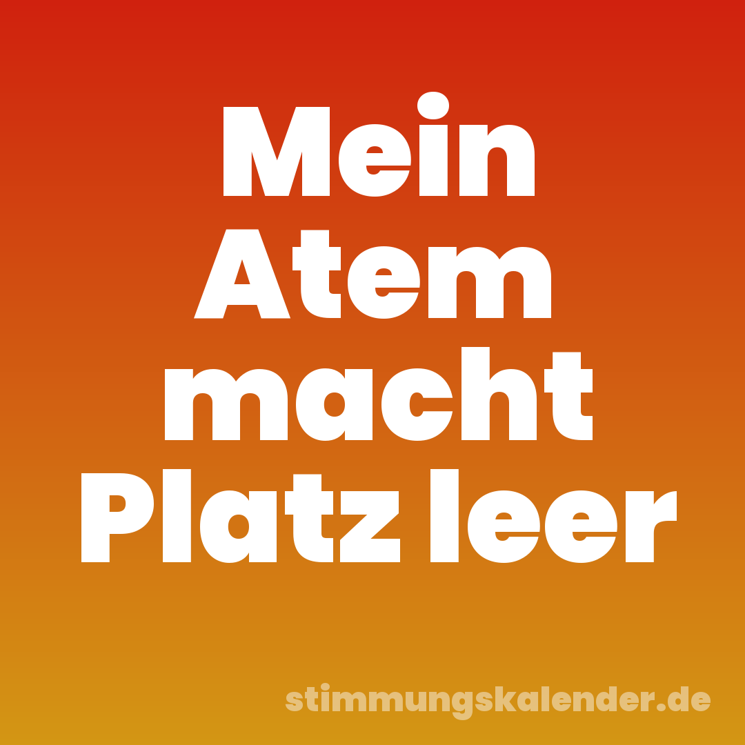Mein Atem macht Platz leer