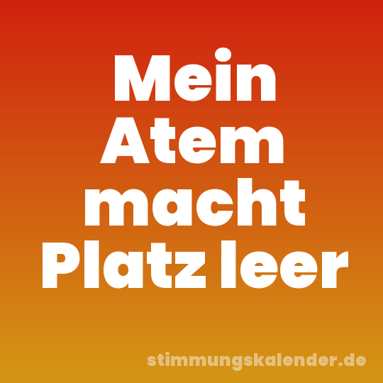 Mein Atem macht Platz leer
