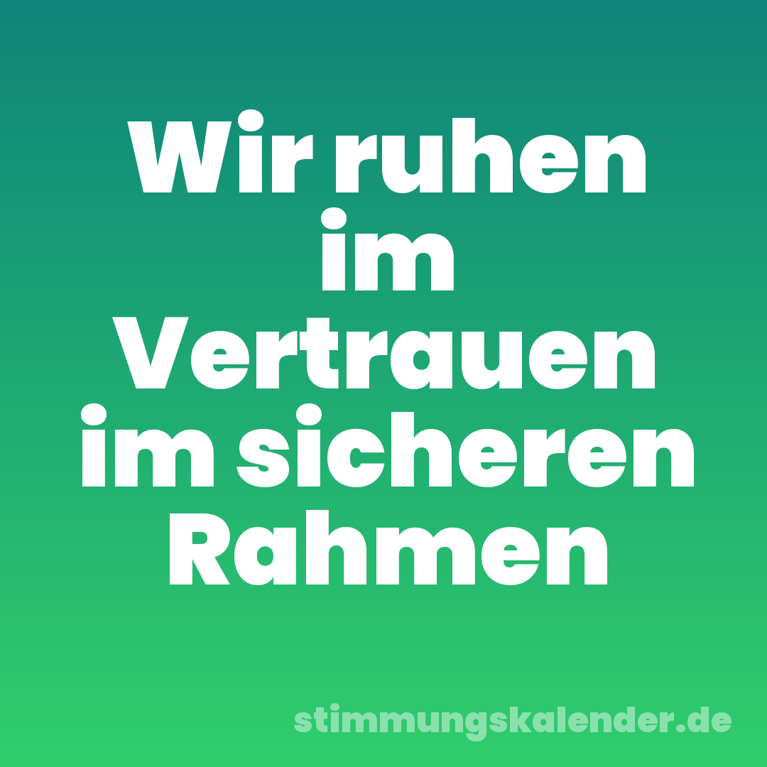 Wir ruhen im Vertrauen im sicheren Rahmen
