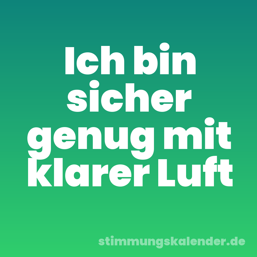 Ich bin sicher genug mit klarer Luft