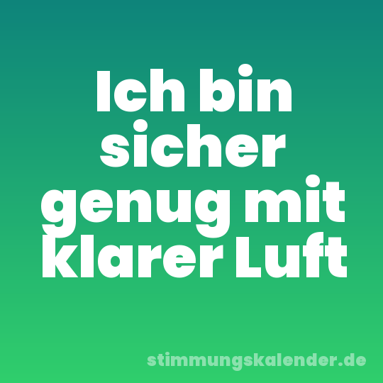 Ich bin sicher genug mit klarer Luft