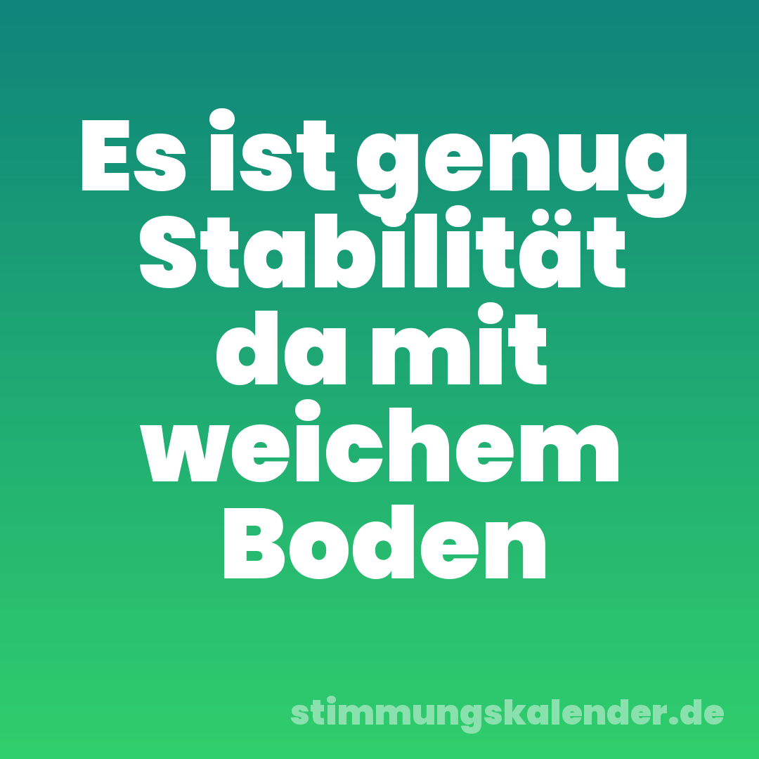 Es ist genug Stabilität da mit weichem Boden