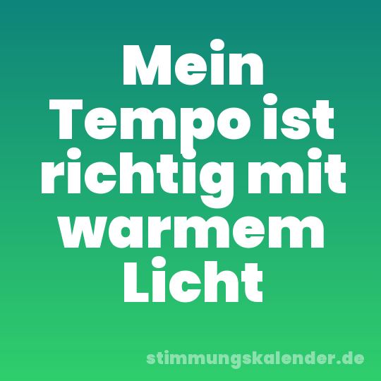 Mein Tempo ist richtig mit warmem Licht